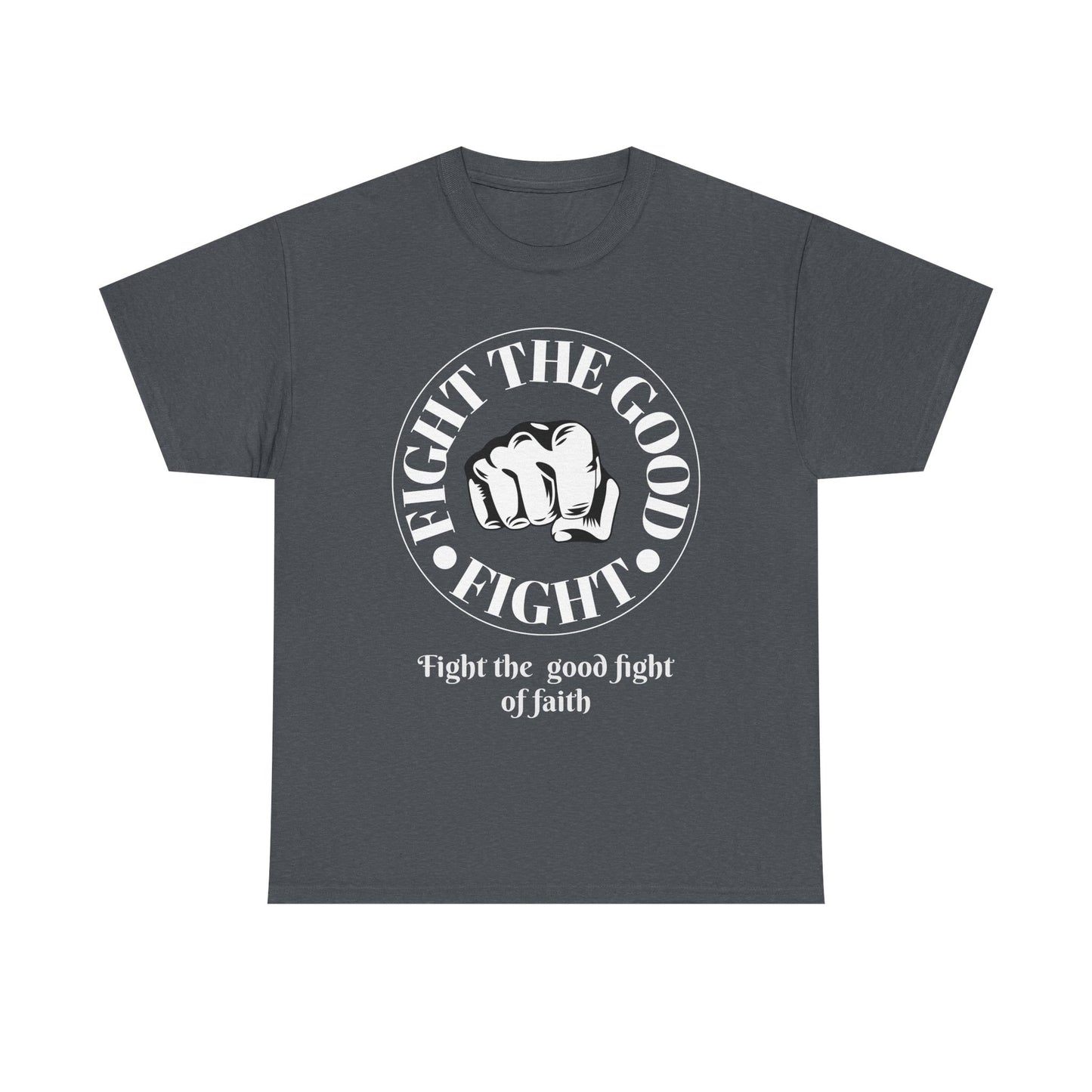 Fight the Good Fight Unisex Heavy Cotton Tee