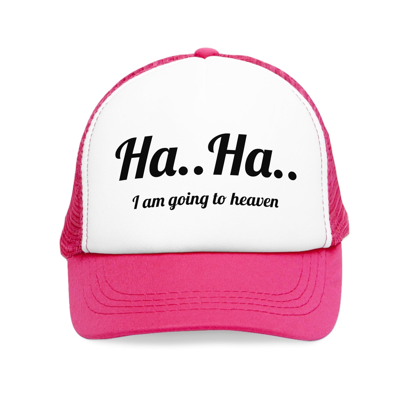 Humorous but meaningful, "Ha..Ha.. I am going to heaven" - Mesh Cap