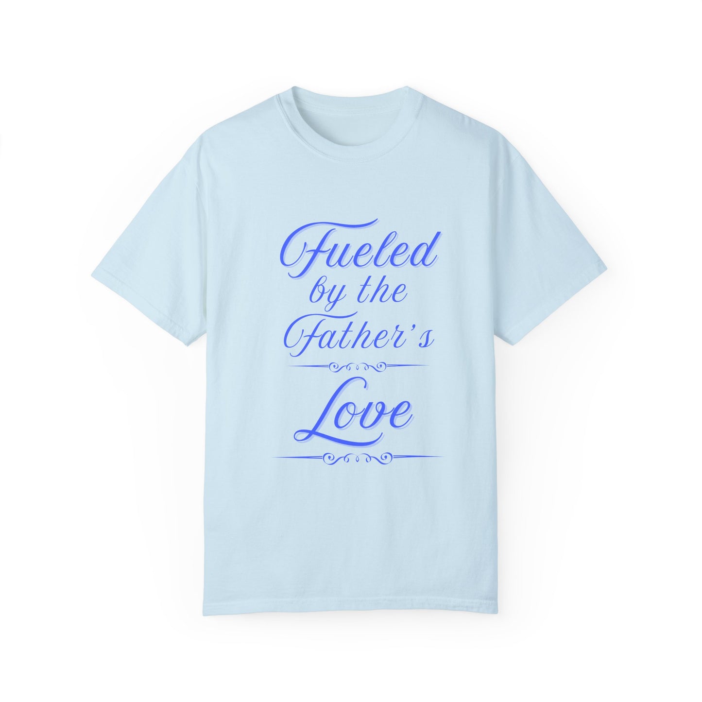 A Selection of "Fueled by the Father's Love"  Unisex T-Shirt