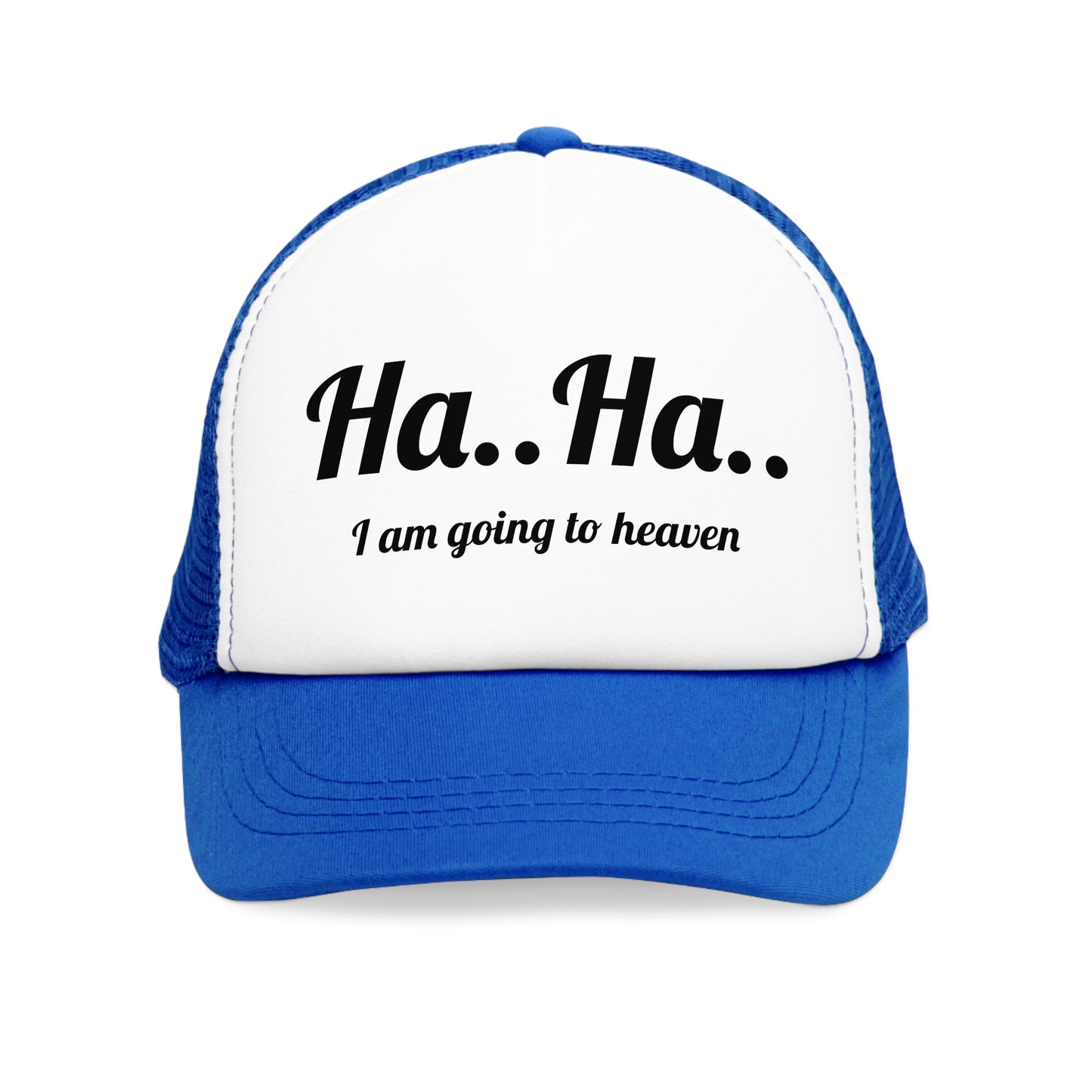 Humorous but meaningful, "Ha..Ha.. I am going to heaven" - Mesh Cap