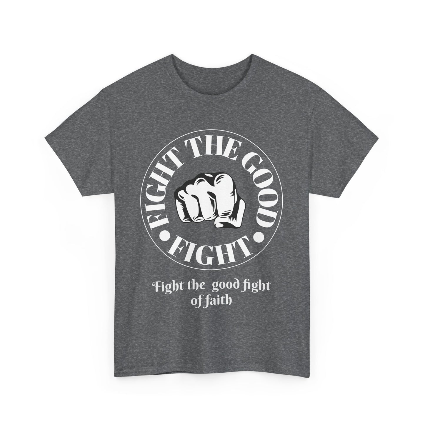 Fight the Good Fight Unisex Heavy Cotton Tee