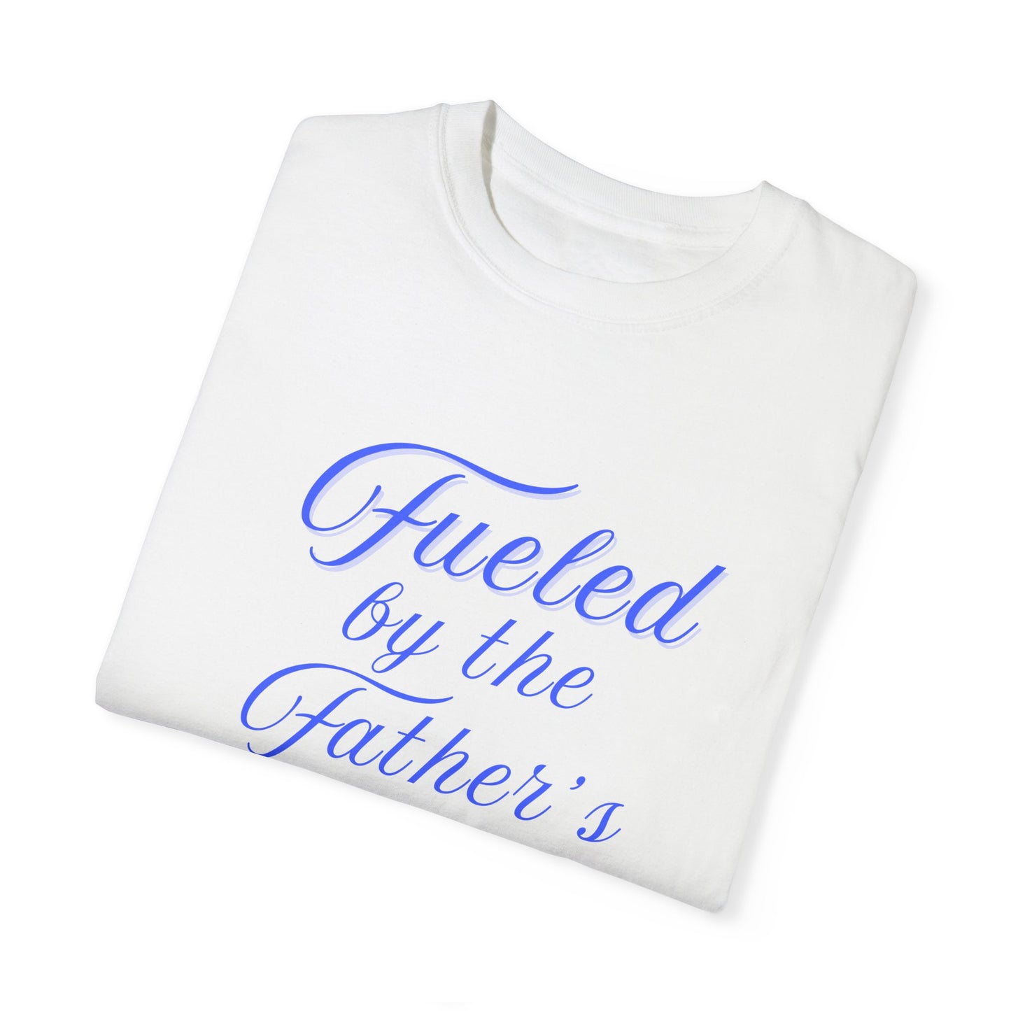 A Selection of "Fueled by the Father's Love"  Unisex T-Shirt