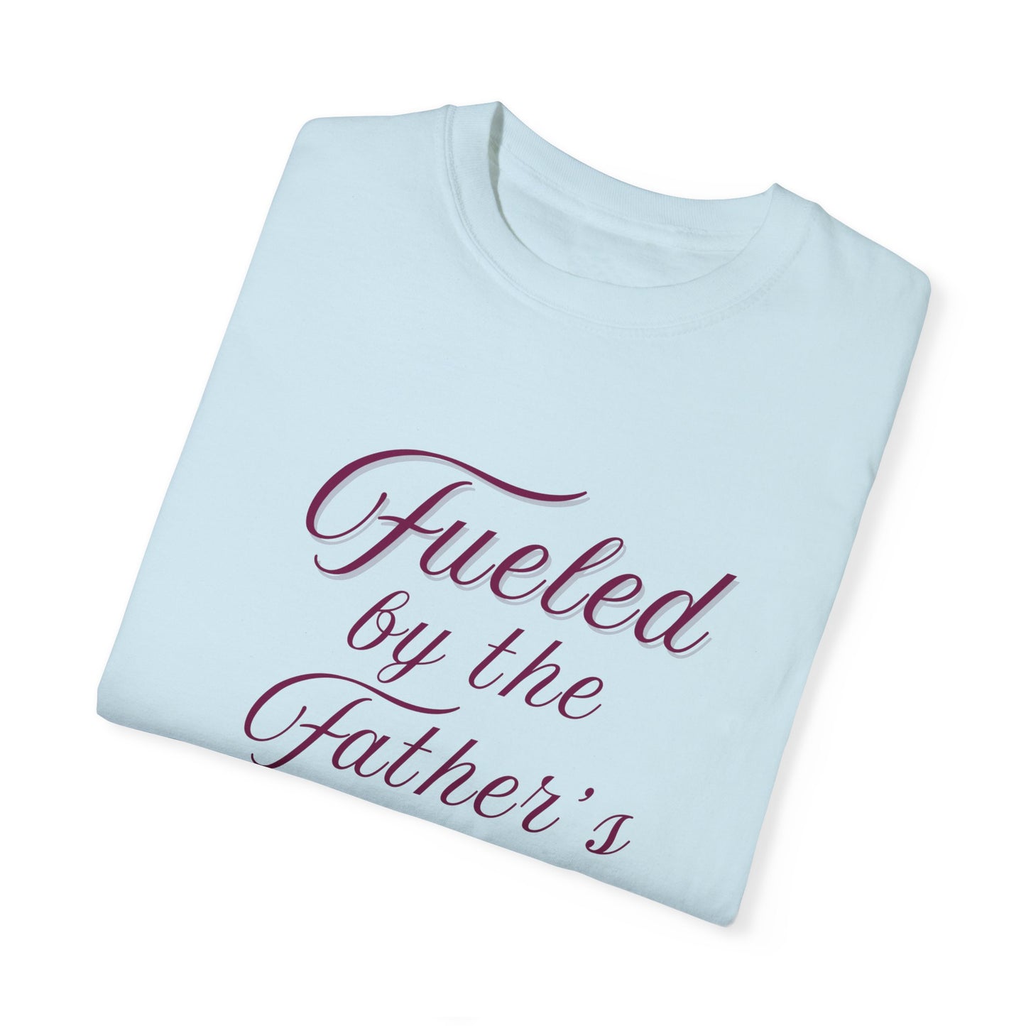 A Selection of "Fueled by the Father's Love"  Unisex T-Shirt