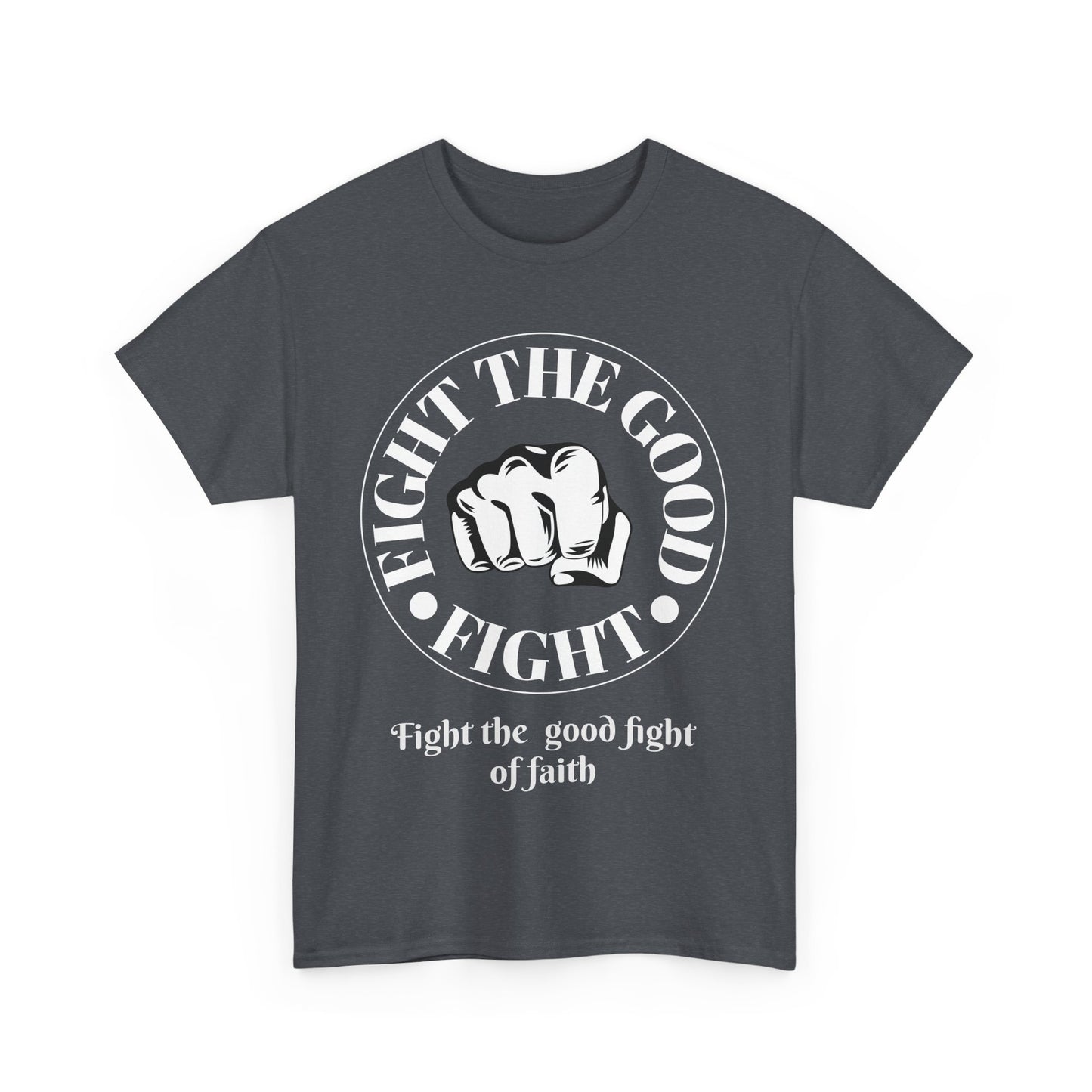 Fight the Good Fight Unisex Heavy Cotton Tee