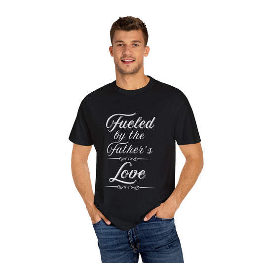 A Selection of "Fueled by the Father's Love"  Unisex T-Shirt