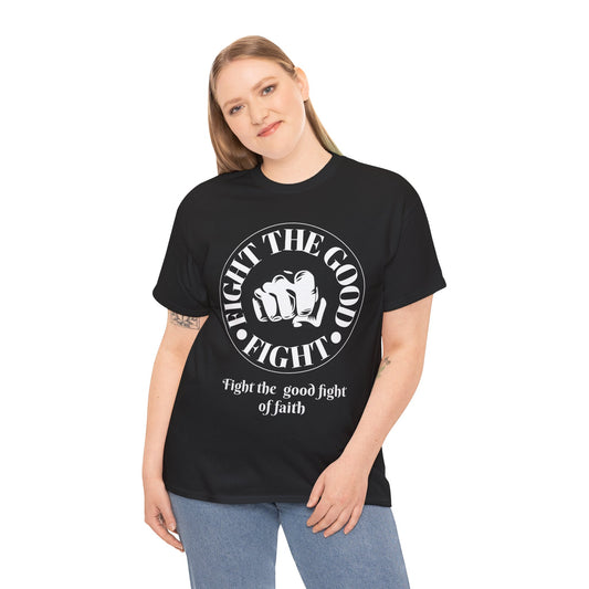 Fight the Good Fight Unisex Heavy Cotton Tee