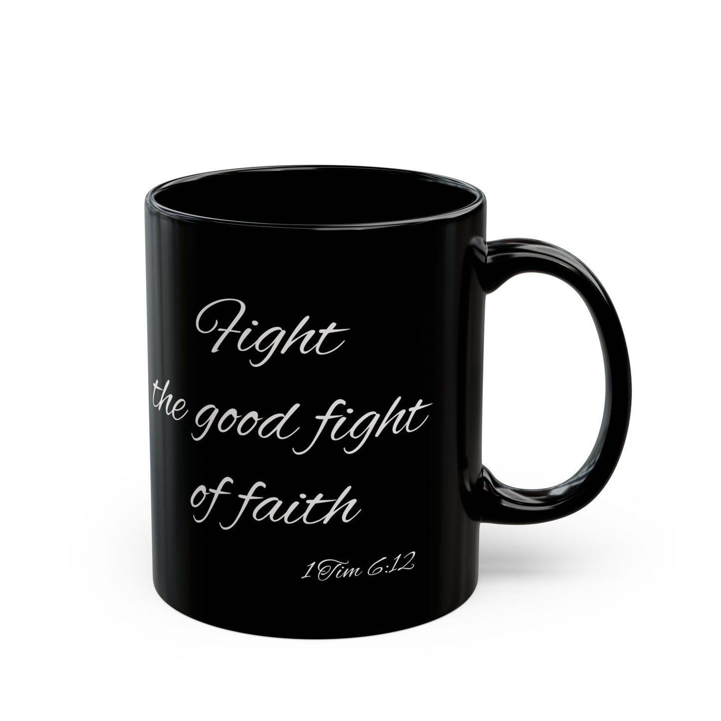 Inspirational Black Mug - "Fight the Good Fight of Faith"