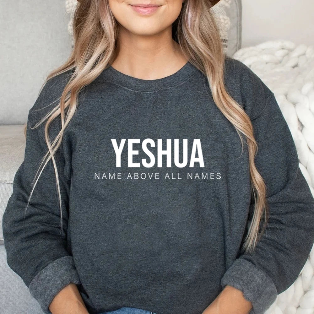 Yeshua Sweatshirt Name Above All Names Shirt Jesus Is King Hoodie Jesus Top Names of God Tees Unisex Trendy Sweatshirts